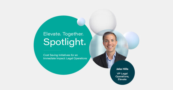 Spotlight on Cost Saving Initiatives on Immediate Impact by Jake Hills, VP Legal Operations at Elevate